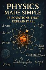 Physics Made Simple: 17 Equations That Explain It All