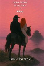 Letter-Poems To My Muse And Others