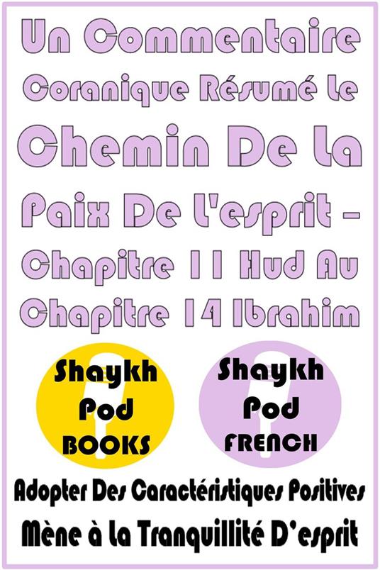 Un Commentaire Coranique Résumé Le Chemin De La Paix De L'esprit – Chapitre 11 Hud Au Chapitre 14 Ibrahim