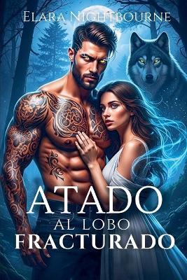 Atado al lobo fracturado - Elara Nightbourne - cover