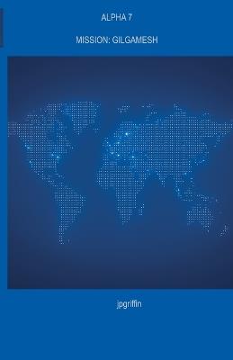 Alpha 7 Mission: Gilgamesh - Jpgriffin - cover