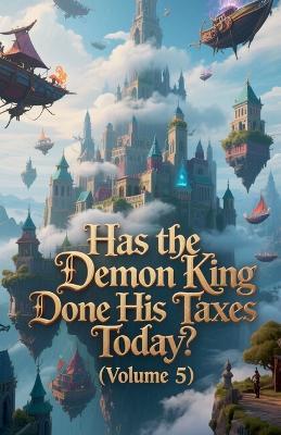 Has the Demon King Done His Taxes Today? (Volume 5) - Zenithnovels - cover
