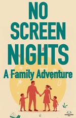 NO-SCREEN NIGHTS: A Family Adventure