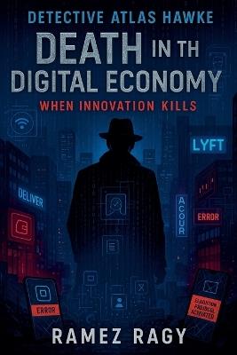 Detective Atlas Hawke: Death in the Digital Economy - When Innovation Kills - Ramez Ragy - cover