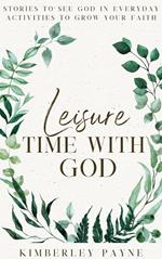 Leisure Time With God: Stories to Grow Your Faith