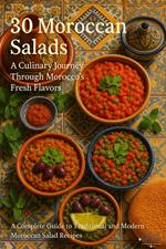 30 Moroccan Salads: A Culinary Journey Through Morocco's Fresh Flavors