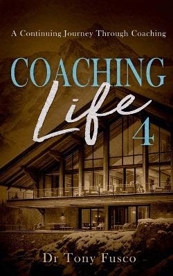 Coaching Life 4 - Tony Fusco - cover