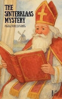 The Sinterklaas Mystery And Other Bilingual Dutch-English Christmas Stories for Children - Pomme Bilingual - cover