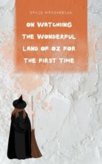 On Watching the Wonderful Land of Oz for the First Time