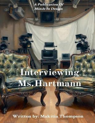Interviewing Ms. Hartmann - Makitia Thompson - cover