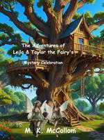 The Adventures of Leila and Taylor the Fairy's : Mystery Celebration