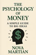 The Psychology of Money: A Simple Guide to Big Ideas