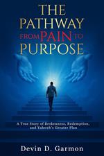 The Pathway from Pain to Purpose