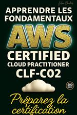 Apprendre les fondamentaux AWS Certified Cloud Practioner CLF-C02: Préparez la certification