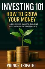 Investing 101: Build Wealth, Beat Inflation & Make Your Money Work While You Sleep