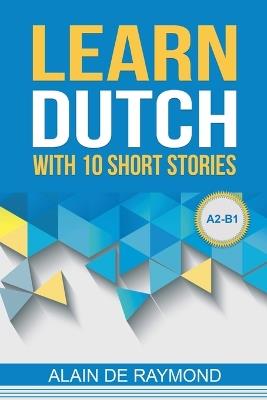 Learn Dutch with 10 short stories (A2-B1) - Alain de Raymond - cover