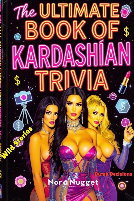 The Ultimate Book of Kardashian Trivia