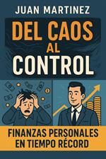 Del Caos al Control: Finanzas Personales en Tiempo Récord
