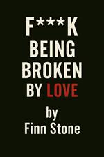 F Being Broken By Love