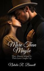 More Than Maybe: They Almost Missed It. Then Love Caught Up.