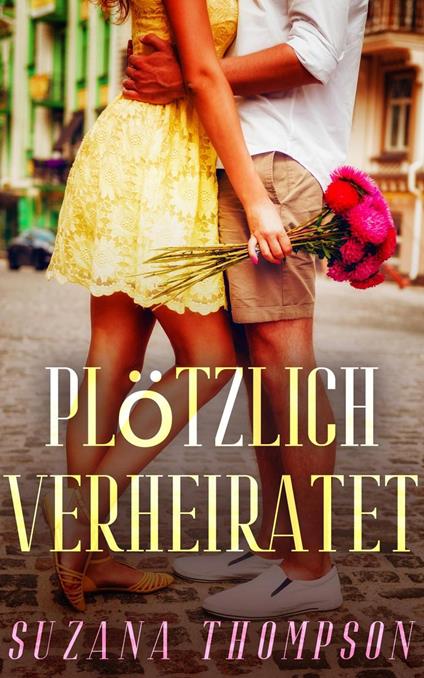 Plötzlich Verheiratet - Suzana Thompson - ebook