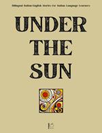 Under the Sun: Bilingual Italian-English Stories for Italian Language Learners