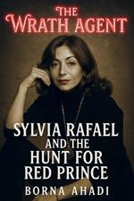 The Wrath Agent: Sylvia Rafael and the Hunt for Red Prince