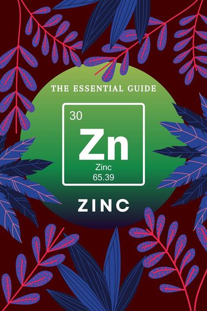 Zinc The Essential Guide
