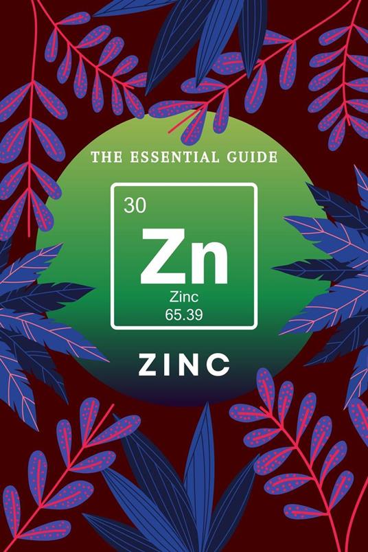 Zinc The Essential Guide