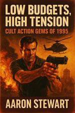Low Budgets, High Tension: Cult Action Gems of 1995