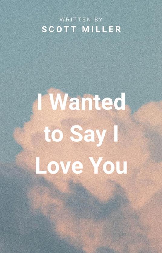 I Wanted to Say I Love You