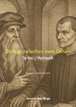 Dialoge zwischen zwei Genies: Da Vinci / Machiavelli