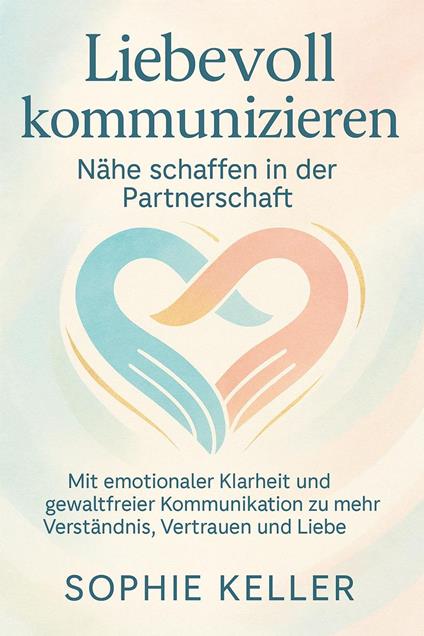 Liebevoll kommunizieren – Nähe schaffen in der Partnerschaft