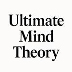Ultimate Mind theory