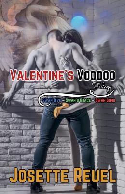 Valentine's Voodoo Trilogy: Swan Dive, Swan's Grace, and Swan Song - Josette Reuel - cover