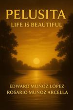 Pelusita: Life is Beautiful