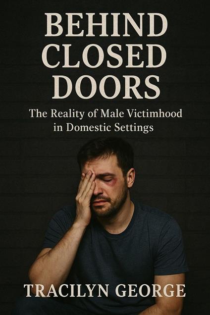 Behind Closed Doors: The Reality of Male Victimhood in Domestic Settings