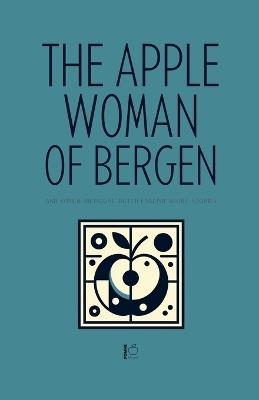 The Apple Woman of Bergen And Other Bilingual Dutch-English Short Stories - Pomme Bilingual - cover