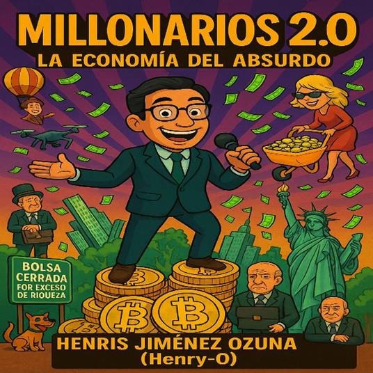 Millonarios 2.0: La Economía del Absurdo