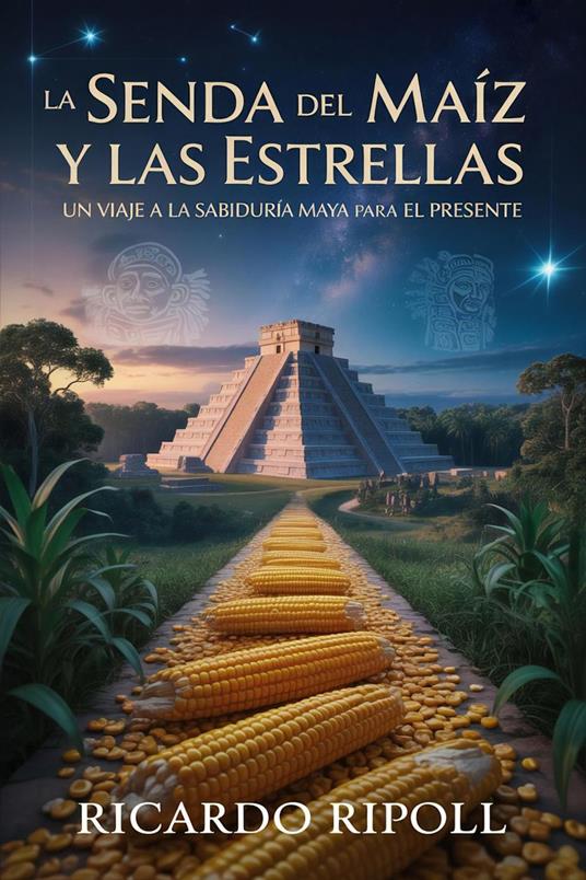 La Senda del Maíz y las Estrellas