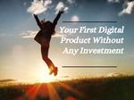 Your First Digital Product Without Any Investment