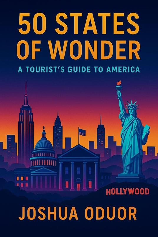50 States of Wonder: A Tourist’s Guide to America