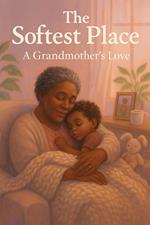 The Softest Place: A Grandmother's Love