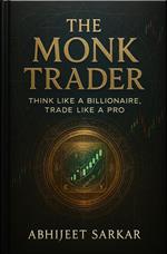 The Monk Trader: Think Like a Billionaire, Trade Like a Pro