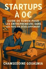 Startups à 0€ : Guide de survie pour les entrepreneurs dans les pays en développement