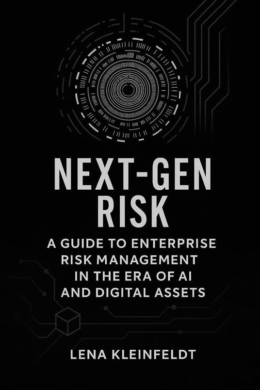 Next-Gen Risk - A Guide to Enterprise Risk Management in the Era of AI and Digital Assets