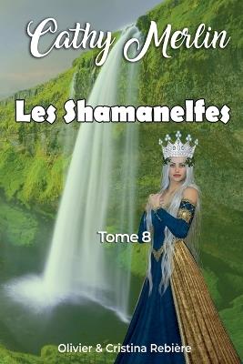 Les Shamanelfes - Cristina Rebiere,Olivier Rebiere - cover