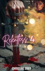 Relentless 4; The Final Kingdom Come