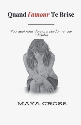 Quand l'amour te brise - Maya Cross - cover