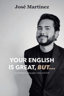 Your English is Great, But... - Jose Martinez - cover